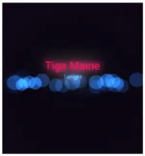 Tiga Maine - Tonight